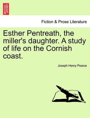 Cover image for Esther Pentreath, the Miller's Daughter. a Study of Life on the Cornish Coast.