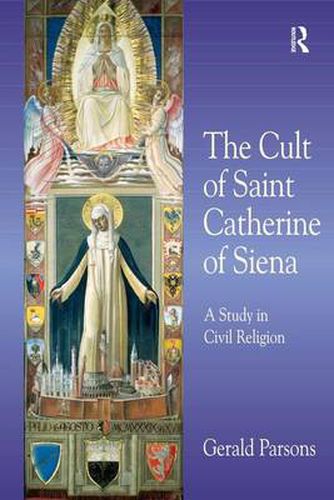 Cover image for The Cult of Saint Catherine of Siena: A Study in Civil Religion