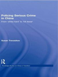 Cover image for Policing Serious Crime in China: From 'Strike Hard' to 'Kill Fewer