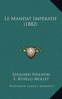 Cover image for Le Mandat Imperatif (1882)