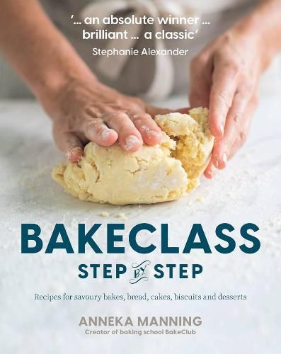 BakeClass Step by Step: Recipes for savoury bakes, bread, cakes, biscuits and desserts