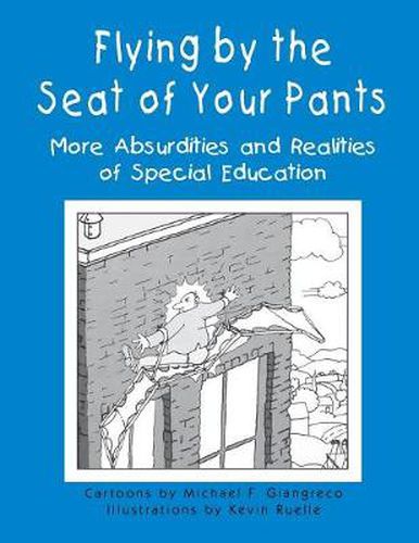 Cover image for Flying by the Seat of Your Pants: More Absurdities and Realities of Special Education
