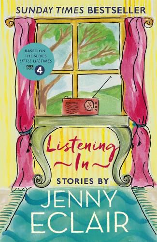 Cover image for Listening In: Gripping short stories about women based on Jenny Eclair's Radio 4 series, Little Lifetimes