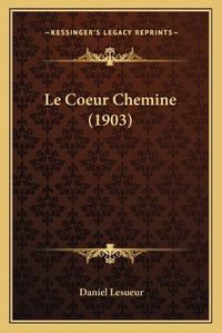 Cover image for Le Coeur Chemine (1903)