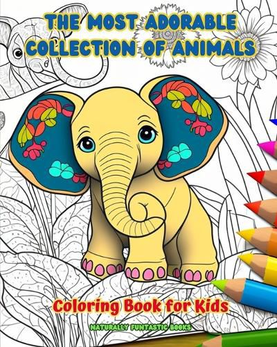 Cover image for The Most Adorable Collection of Animals - Coloring Book for Kids - Creative and Cute Scenes from the Animal World