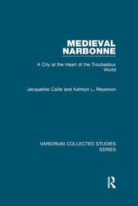 Cover image for Medieval Narbonne: A City at the Heart of the Troubadour World