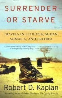 Cover image for Surrender or Starve: Travels in Sudan, Ethiopia, Somalia, and Eritrea