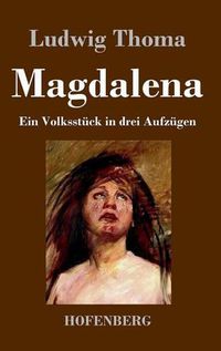 Cover image for Magdalena: Ein Volksstuck in drei Aufzugen