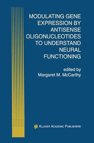 Cover image for Modulating Gene Expression by Antisense Oligonucleotides to Understand Neural Functioning