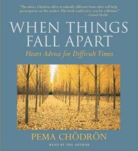 Cover image for When Things Fall Apart: Heart Advice for Difficult Times