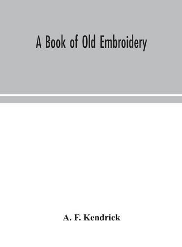 Cover image for A book of old embroidery