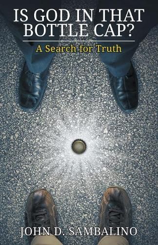 Cover image for Is God in That Bottle Cap?: A Search for Truth