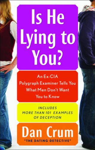 Cover image for Is He Lying to You: An Ex-CIA Polygraph Examiner Tells You What Men Don't Want You to Know