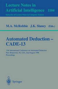 Cover image for Automated Deduction - Cade-13: 13th International Conference on Automated Deduction, New Brunswick, NJ, USA, July 30 - August 3, 1996. Proceedings