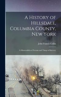 Cover image for A History of Hillsdale, Columbia County, New York