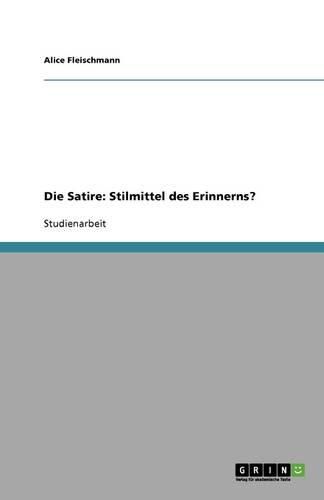 Cover image for Die Satire: Stilmittel des Erinnerns?