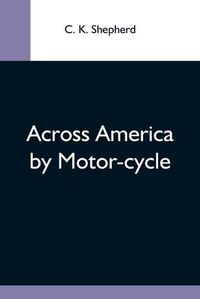 Cover image for Across America By Motor-Cycle