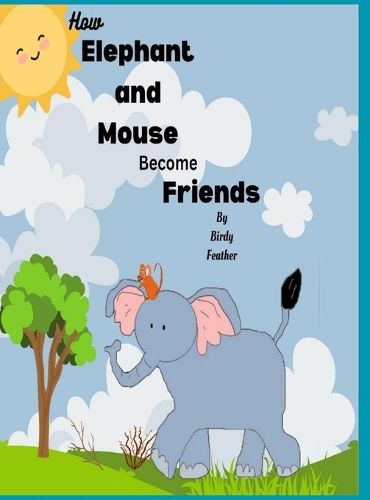 Cover image for How Elephant and Mouse Become Friends