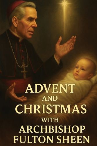 Cover image for Advent and Christmas with Archbishop Fulton J. Sheen