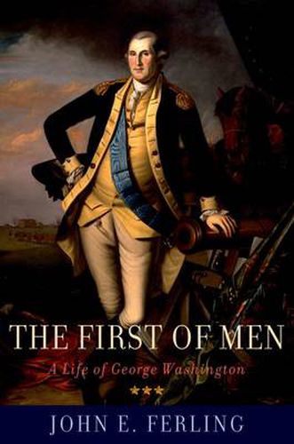 The First of Men: A Life of George Washington