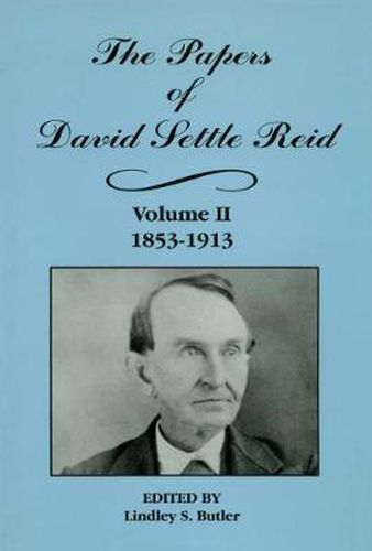 The Papers of David Settle Reid, Volume 2: 1853-1913