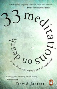 Cover image for 33 Meditations on Death: Notes from the Wrong End of Medicine