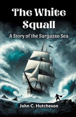 Cover image for The White SquallA Story of the Sargasso Sea (Edition2024)