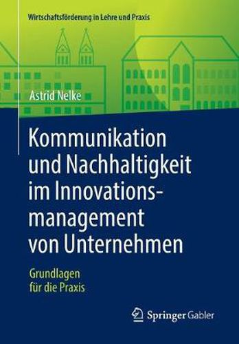 Cover image for Kommunikation und Nachhaltigkeit im Innovationsmanagement von Unternehmen: Grundlagen fur die Praxis