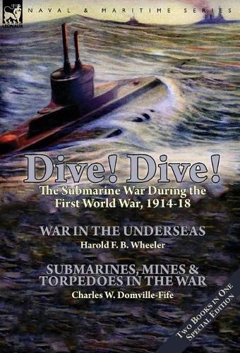 Cover image for Dive! Dive!-The Submarine War During the First World War, 1914-18