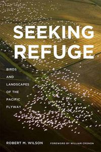 Cover image for Seeking Refuge: Birds and Landscapes of the Pacific Flyway