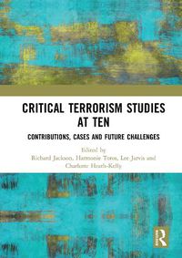 Cover image for Critical Terrorism Studies at Ten: Contributions, Cases and Future Challenges