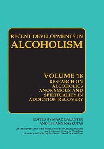 Cover image for Research on Alcoholics Anonymous and Spirituality in Addiction Recovery: The Twelve-Step Program Model Spiritually Oriented Recovery Twelve-Step Membership Effectiveness and Outcome Research
