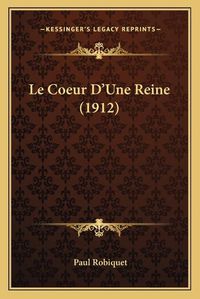 Cover image for Le Coeur D'Une Reine (1912)