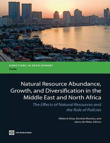 Cover image for Natural Resource Abundance, Growth, and Diversification in the Middle East and North Africa: The Effects on Natural Resources and the Role of Policies