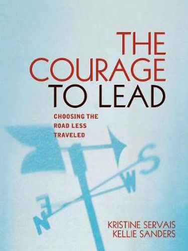 Cover image for The Courage to Lead: Choosing the Road Less Traveled