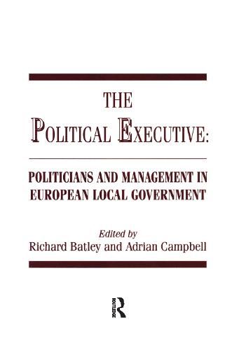 Cover image for The Political Executive: Politicians and Management in European Local Government