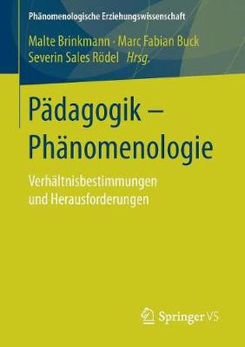 Cover image for Padagogik - Phanomenologie: Verhaltnisbestimmungen und Herausforderungen