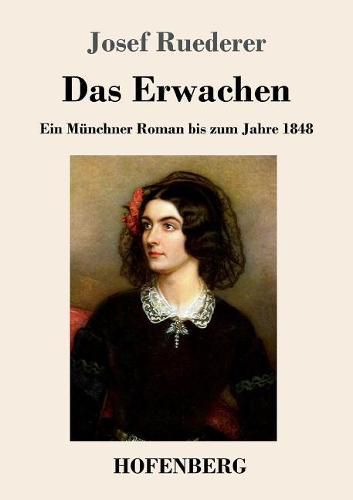 Cover image for Das Erwachen: Ein Munchner Roman bis zum Jahre 1848