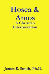 Cover image for Hosea & Amos: A Christian Interpretation