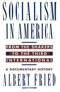 Cover image for Socialism in America from the Shakers to the Third International: A Documentary History