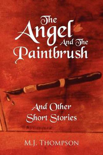 The Angel and the Paintbrush: And Other Short Stories