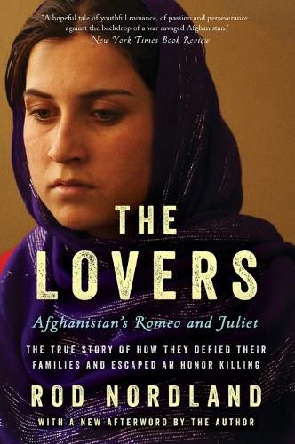 The Lovers: Afghanistan's Romeo and Juliet, the True Story of How They Defied Their Families and Escaped an Honor Killing