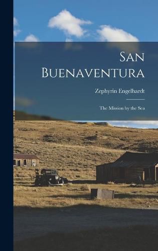 Cover image for San Buenaventura: the Mission by the Sea