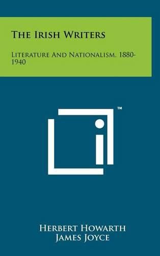 The Irish Writers: Literature and Nationalism, 1880-1940