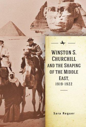 Cover image for Winston S. Churchill and the Shaping of the Middle East, 1919-1922