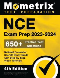 Cover image for NCE Exam Prep 2023-2024 - 650+ Practice Test Questions, National Counselor Secrets Study Guide with Step-By-Step Video Tutorials