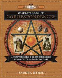Cover image for Llewellyn's Complete Book of Correspondences: A Comprehensive and Cross-Referenced Resource for Pagans and Wiccans