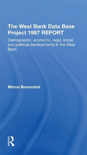 Cover image for The West Bank Data Base Project 1887 Report: Demographic, economic, legal, social and political developments in the West Bank