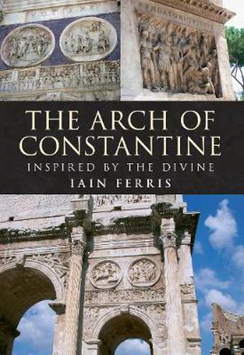 Cover image for The Arch of Constantine: Inspired by the Divine