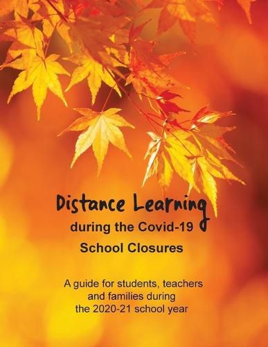 Cover image for Distance Learning during the Covid-19 School Closures: A guide for students, teachers and families during the 2020-21 school year